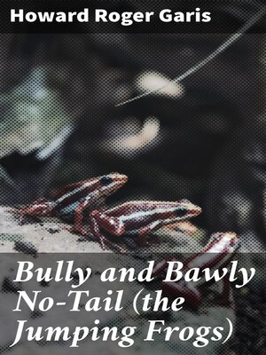 cover image of Bully and Bawly No-Tail (the Jumping Frogs)